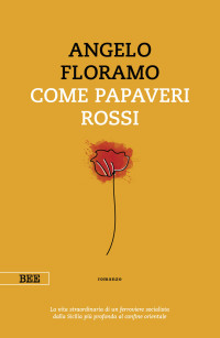 Angelo Floramo — Come papaveri rossi (camera con vista) (Italian Edition)