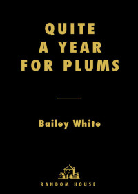 Bailey White — Quite a Year for Plums