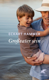 Eckart Hammer; — Großvater sein