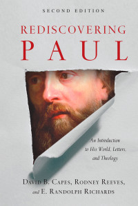 David B. Capes;Rodney Reeves;E. Randolph Richards; — Rediscovering Paul