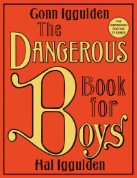 Conn Iggulden & Hal Iggulden — The Dangerous Book for Boys