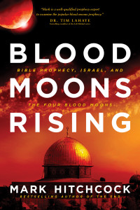 Hitchcock, Mark — Blood Moons Rising