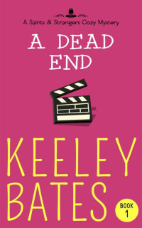 Keeley Bates  — A Dead End (Saints & Strangers Mystery 1)