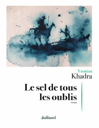 Yasmina KHADRA — Le Sel de tous les oublis