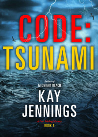 Kay Jennings — CODE: TSUNAMI: A Port Stirling Mystery