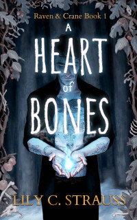 Lily C. Strauss — A Heart of Bones