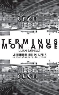 Lilian Bathelot — Terminus mon ange