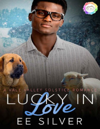 EE Silver [Silver, EE] — Lucky in Love: A Solstice Romance (Vale Valley Season Five Book 13)