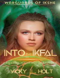 Vicky L. Holt — Into the Ikfal: WarGuards of Ikshe