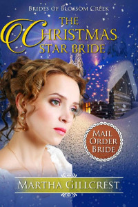 Martha Gillcrest — The Christmas Star Bride (Mail Order Brides Of Blossom Creek 03)