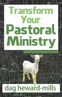 Dag Heward-Mills — Transform Your Pastoral Ministry