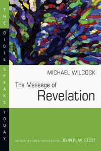 Michael Wilcock — The Message of Revelation (The Bible Speaks Today series)