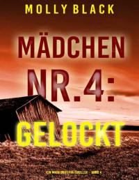 Molly Black — Mädchen Nr.4: Gelockt (Ein Maya Gray FBI-Thriller – Band 4)