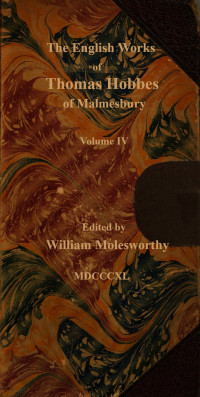 Thomas Hobbes — The English Works of Thomas Hobbes of Malmesbury, Volume 4 (of 11)