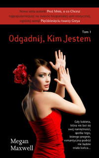 Megan Maxwell — Odgadnij, Kim Jestem. Tom 1