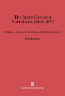 Ernest Bernbaum — The Mary Carleton Narratives, 1663-1673 -A MISSING CHAPTER IN THE HISTORY OF THE ENGLISH NOVEL
