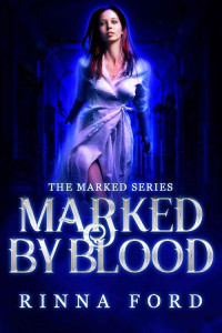 Rinna Ford [Ford, Rinna] — Marked by Blood (The Marked Book 2)
