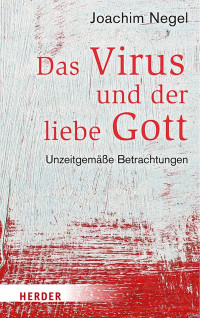 Joachim Negel — Das Virus und der liebe Gott