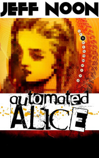 Jeff Noon — Automated Alice