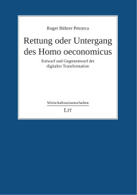 Roger Bhrer Petrarca; — Microsoft Word - a5_Rettung oder Untergang des Homo oeconomicus_Verlag.docx