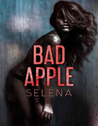 Selena — Bad Apple: A Dark High School Romance (Willow Heights Prep Academy: The Exile Book 1)