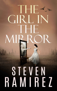 Steven Ramirez [Ramirez, Steven] — The Girl in the Mirror