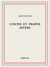 Adjutor Rivard [Rivard, Adjutor] — Contes et propos divers