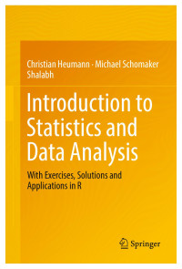 Christian Heumann & Michael Schomaker & Shalabh — Introduction to Statistics and Data Analysis