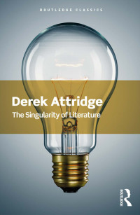 Attridge, Derek; — The Singularity of Literature