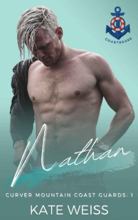 Kate Weiss [Weiss, Kate] — Nathan: A Curvy Girl Romance (Curver Mountain Coast Guards Book 1)