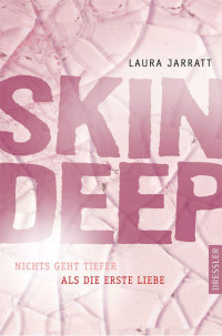 Jarratt, Laura — Skin Deep - Nichts geht tiefer als die erste Liebe