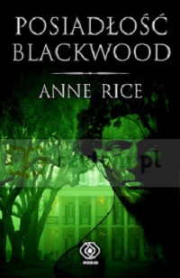 Anne Rice — Posiadłość Blackwood