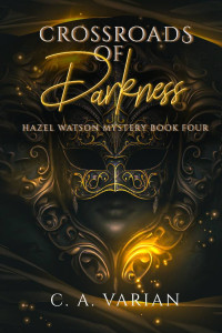 C. A. Varian — Crossroads of Darkness (Hazel Watson Mysteries Book 4)