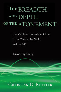 Christian D. Kettler; — The Breadth and Depth of the Atonement