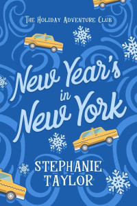 Stephanie Taylor — New Year's in New York: The Holiday Adventure Club Book Ten