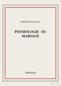 balzac_honore_de — physiologie_du_mariage.