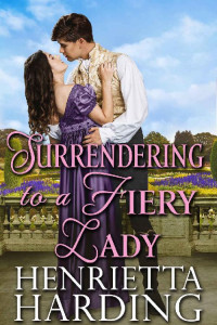 Henrietta Harding — Surrendering to a Fiery Lady: A Historical Regency Romance Novel