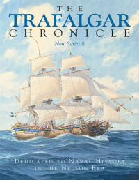 Judith Pearson & John Rodgaard — The Trafalgar Chronicle: Dedicated to Naval History in the Nelson Era: New Series 8