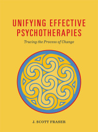 Fraser, J. Scott;American Psychological Association; — Unifying Effective Psychotherapies