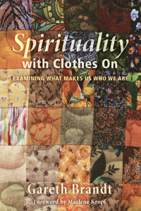 Gareth Brandt; & Marlene Kropf — Spirituality with Clothes On