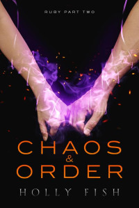 Holly Fish — Chaos & Order: Ruby, Part Two