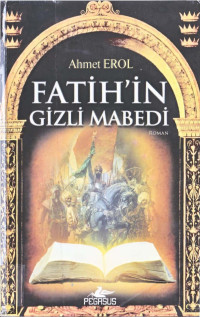 Ahmet EROL — Fatih'in Gizli Mabedi