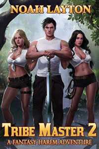 Noah Layton — Tribe Master 2: A Fantasy Harem Adventure