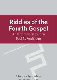 Anderson, Paul N.; — Riddles of the Fourth Gospel