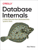 Alex Petrov — Database Internals: A Deep Dive into How Distributed Data Systems Work