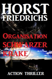 Friedrichs, Horst — Organisation Schwarzer Krake