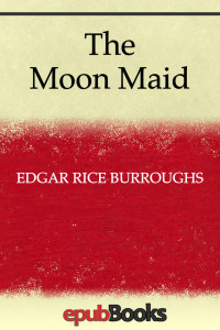 Edgar Rice Burroughs — The Moon Maid