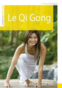 Philippe Gouédard — Le Qi Gong (Eyrolles Pratique) (French Edition)