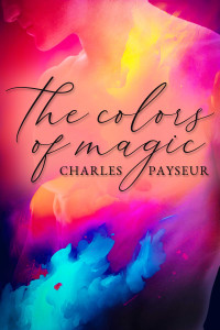 Charles Payseur — The Colors of Magic