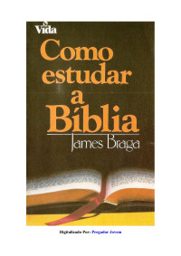 Administrador — C:\\Documents and Settings\\Administrador\\Meus documentos\\Minhas digitalizações\\Como Estudar a Bíblia - James Braga.pdf